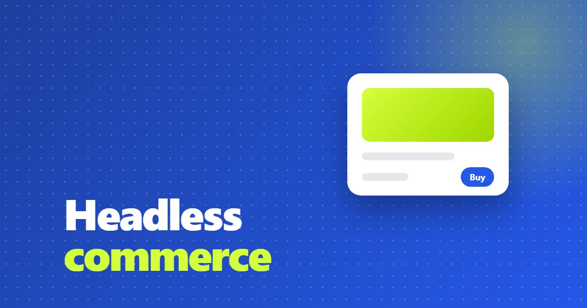 Headless commerce: когда он нужен вашему интернет-магазину?